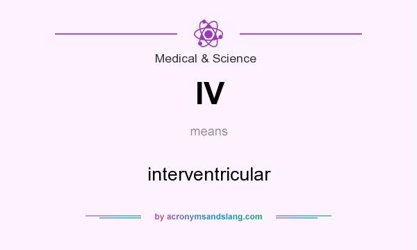 What does IV mean? It stands for interventricular