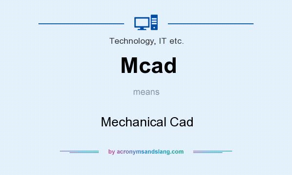 What does Mcad mean? It stands for Mechanical Cad