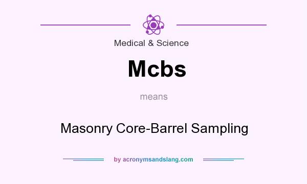 What does Mcbs mean? It stands for Masonry Core-Barrel Sampling