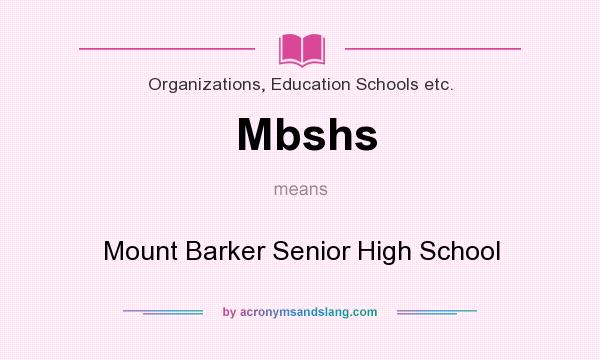 What does Mbshs mean? It stands for Mount Barker Senior High School