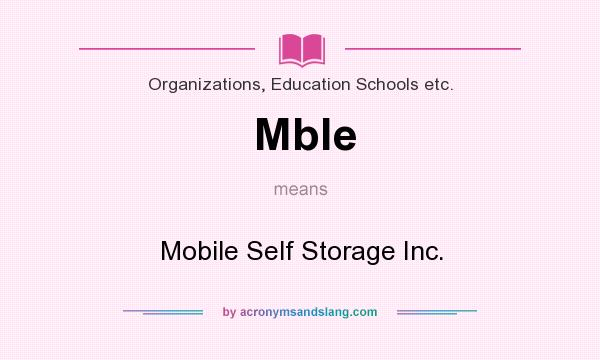 What does Mble mean? It stands for Mobile Self Storage Inc.