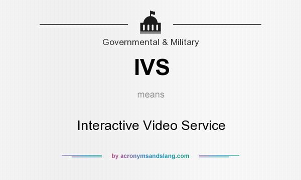 What does IVS mean? It stands for Interactive Video Service