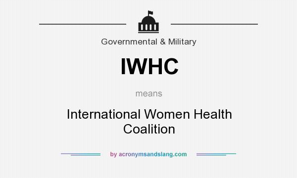 What does IWHC mean? It stands for International Women Health Coalition