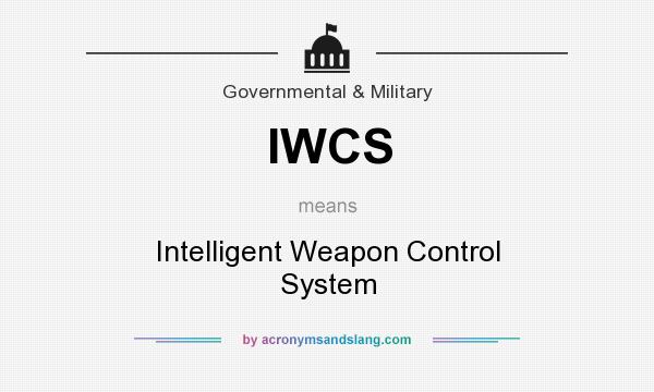 What does IWCS mean? It stands for Intelligent Weapon Control System