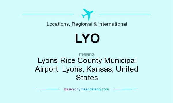 What does LYO mean? It stands for Lyons-Rice County Municipal Airport, Lyons, Kansas, United States