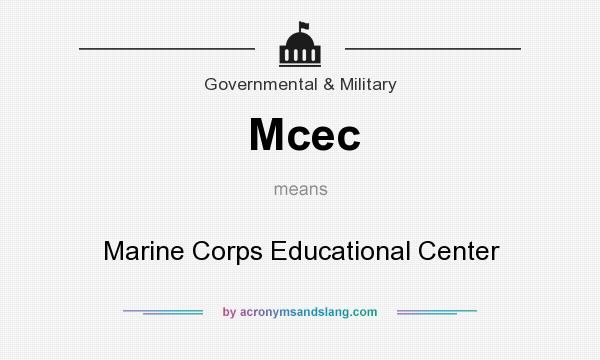 What does Mcec mean? It stands for Marine Corps Educational Center