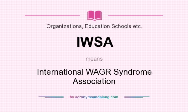 What does IWSA mean? It stands for International WAGR Syndrome Association