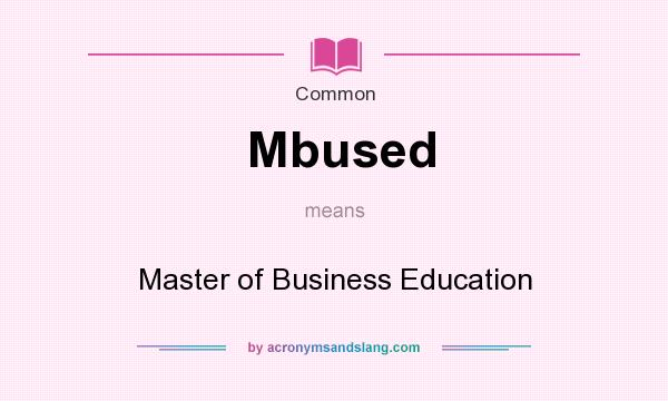 What does Mbused mean? It stands for Master of Business Education