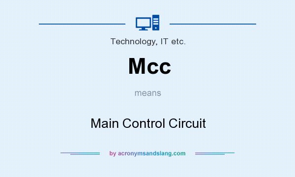 What does Mcc mean? It stands for Main Control Circuit