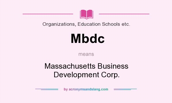 What does Mbdc mean? It stands for Massachusetts Business Development Corp.