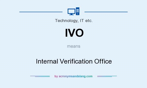 What does IVO mean? It stands for Internal Verification Office