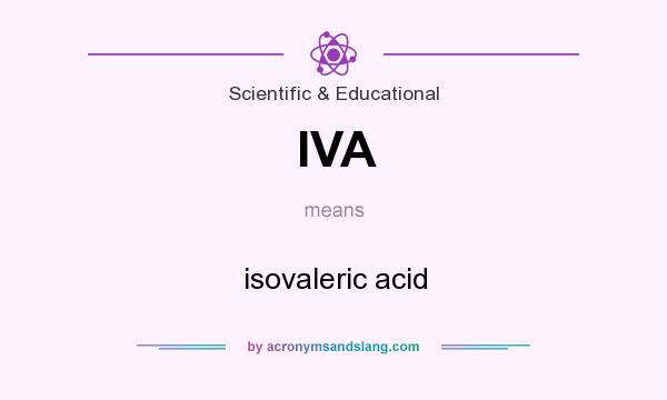 What does IVA mean? It stands for isovaleric acid