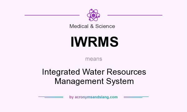 What does IWRMS mean? It stands for Integrated Water Resources Management System