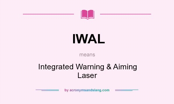 What does IWAL mean? It stands for Integrated Warning & Aiming Laser