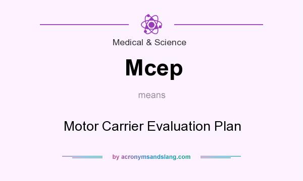 What does Mcep mean? It stands for Motor Carrier Evaluation Plan