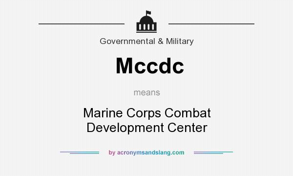 What does Mccdc mean? It stands for Marine Corps Combat Development Center