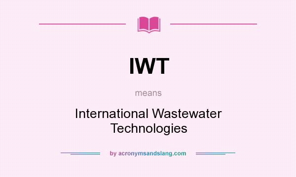 What does IWT mean? It stands for International Wastewater Technologies