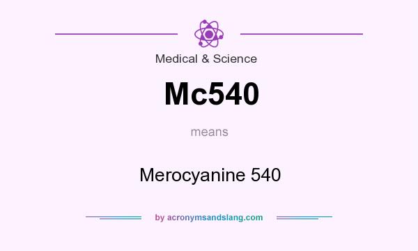 What does Mc540 mean? It stands for Merocyanine 540