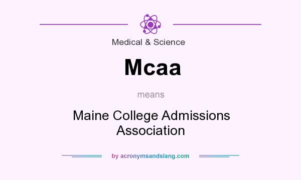 What does Mcaa mean? It stands for Maine College Admissions Association