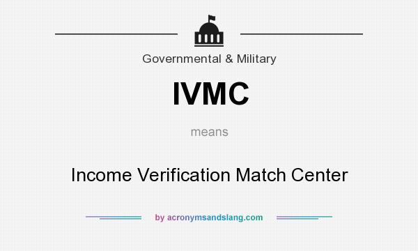 What does IVMC mean? It stands for Income Verification Match Center