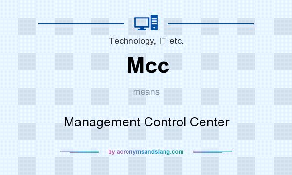 What does Mcc mean? It stands for Management Control Center