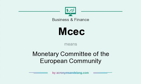 What does Mcec mean? It stands for Monetary Committee of the European Community
