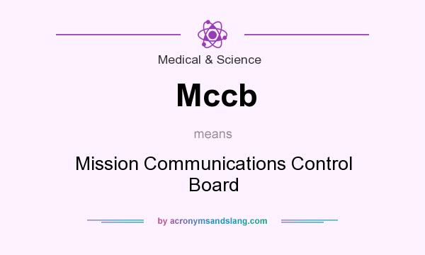 What does Mccb mean? It stands for Mission Communications Control Board