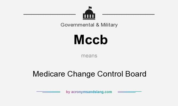 What does Mccb mean? It stands for Medicare Change Control Board