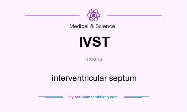 What does IVST mean? It stands for interventricular septum