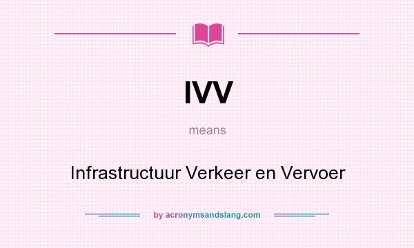 What does IVV mean? It stands for Infrastructuur Verkeer en Vervoer