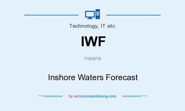 What does IWF mean? It stands for Inshore Waters Forecast