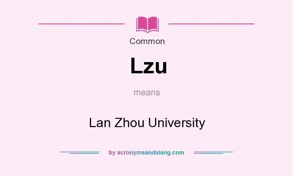 What does Lzu mean? It stands for Lan Zhou University