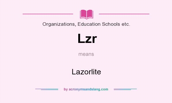 What does Lzr mean? It stands for Lazorlite