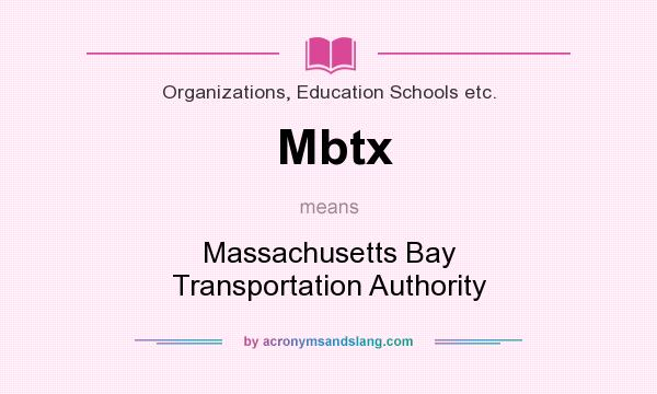 What does Mbtx mean? It stands for Massachusetts Bay Transportation Authority