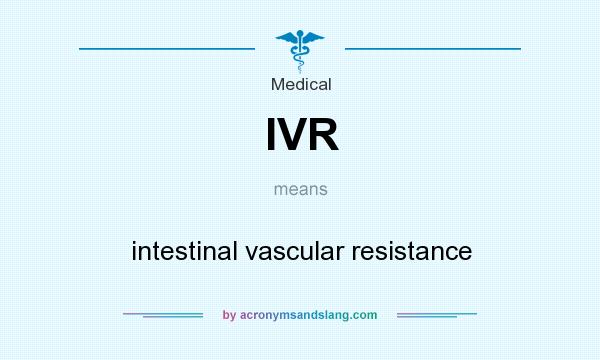 What does IVR mean? It stands for intestinal vascular resistance