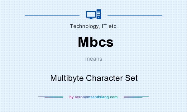 What does Mbcs mean? It stands for Multibyte Character Set
