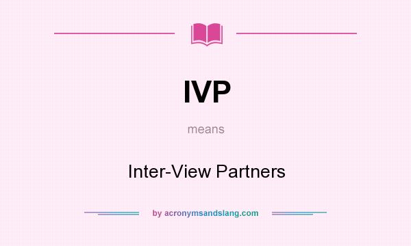 What does IVP mean? It stands for Inter-View Partners
