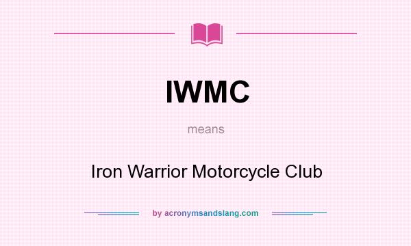 What does IWMC mean? It stands for Iron Warrior Motorcycle Club