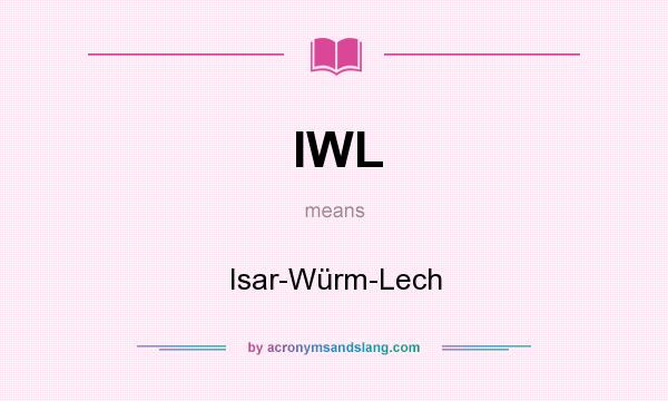 What does IWL mean? It stands for Isar-Würm-Lech