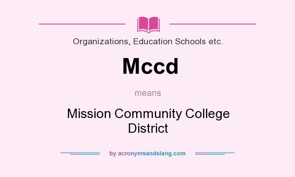 What does Mccd mean? It stands for Mission Community College District