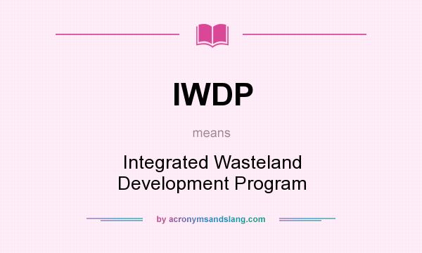 What does IWDP mean? It stands for Integrated Wasteland Development Program