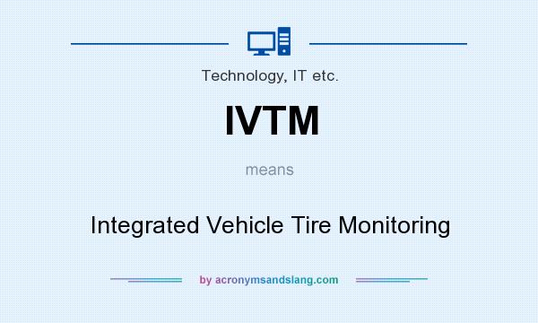 What does IVTM mean? It stands for Integrated Vehicle Tire Monitoring