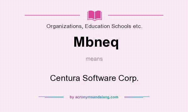 What does Mbneq mean? It stands for Centura Software Corp.