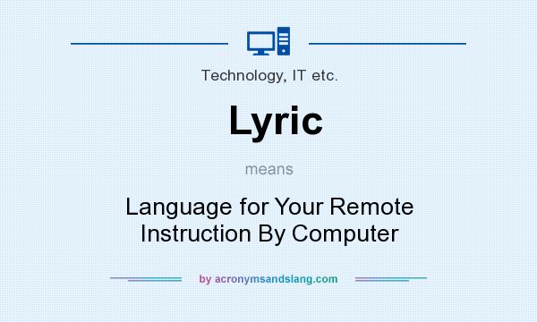 What does Lyric mean? It stands for Language for Your Remote Instruction By Computer