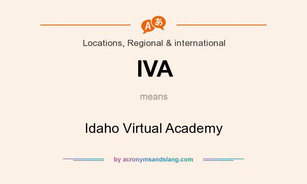 What does IVA mean? It stands for Idaho Virtual Academy