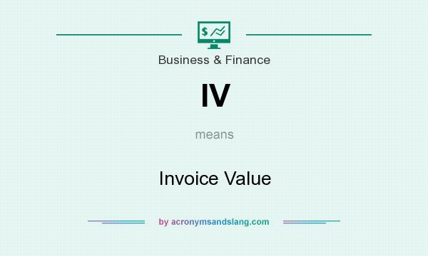 What does IV mean? It stands for Invoice Value