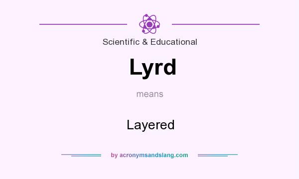 What does Lyrd mean? It stands for Layered
