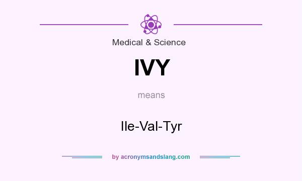 What does IVY mean? It stands for Ile-Val-Tyr