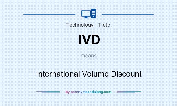 What does IVD mean? It stands for International Volume Discount
