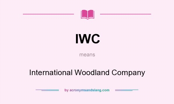 What does IWC mean? It stands for International Woodland Company